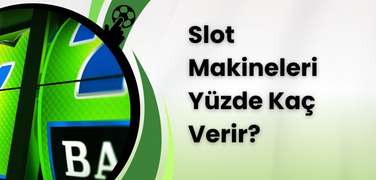 Güvenli Slot Makineleri Yüzde Kaç Verir?