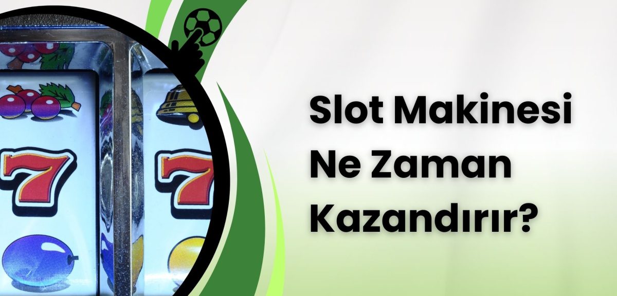 Güvenli Slot Makinesi Ne Zaman Kazandırır?