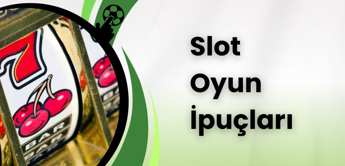 Şansa Bırakma Slot Oyun İpuçları Neler Öğren!